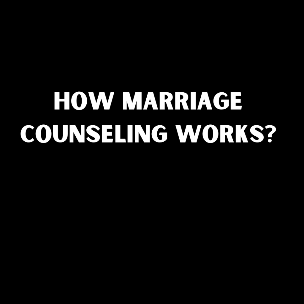 How Marriage Counseling Works?